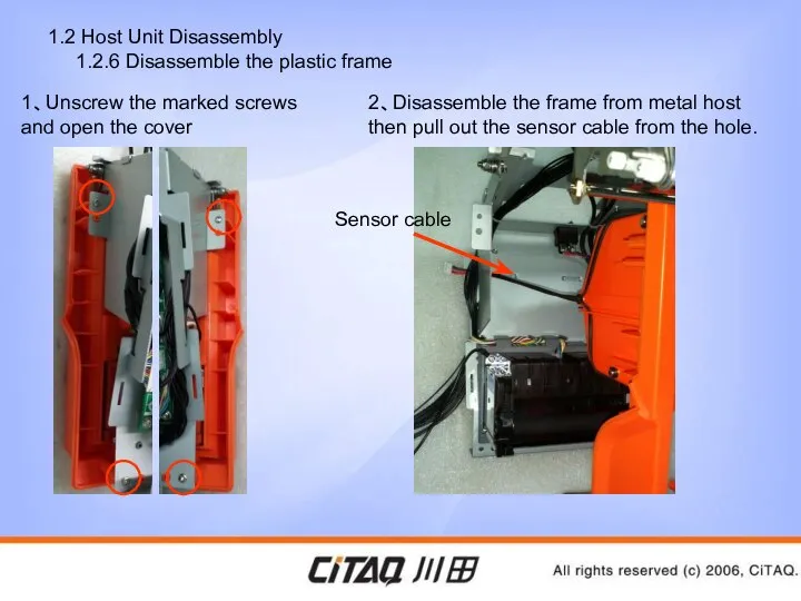 1.2 Host Unit Disassembly 1.2.6 Disassemble the plastic frame 1、Unscrew the