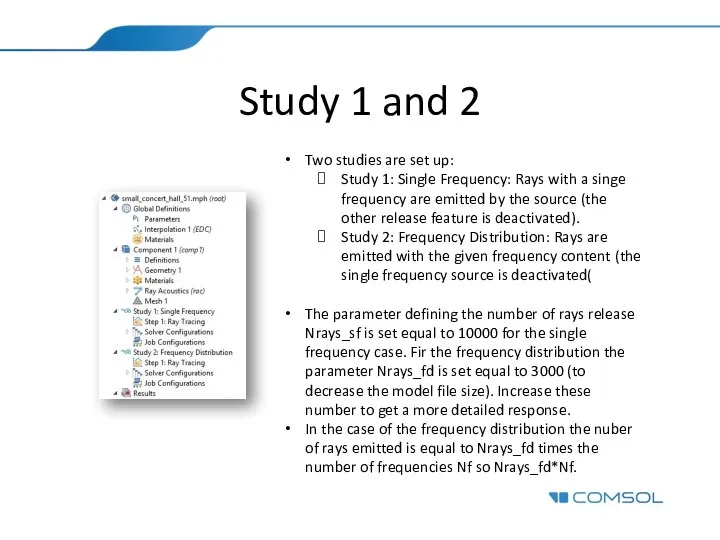 Study 1 and 2 Two studies are set up: Study 1: