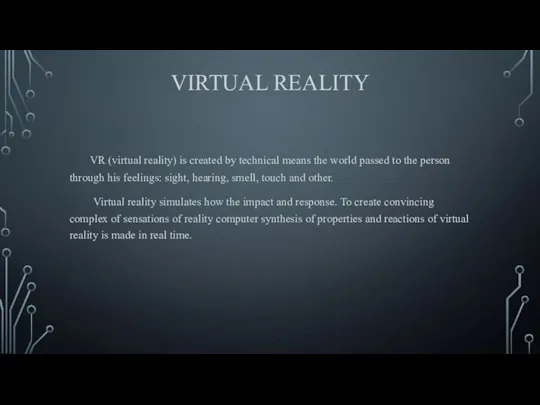 VIRTUAL REALITY VR (virtual reality) is created by technical means the