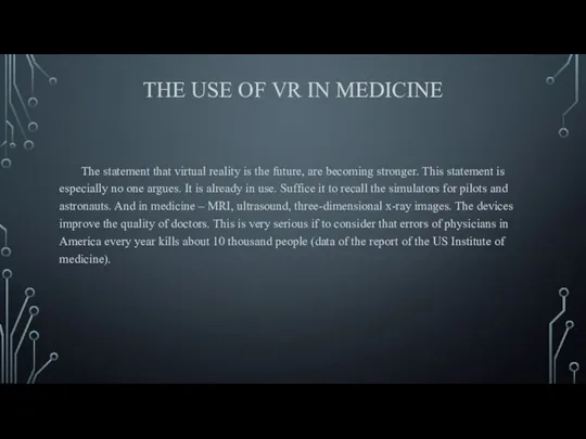 THE USE OF VR IN MEDICINE The statement that virtual reality