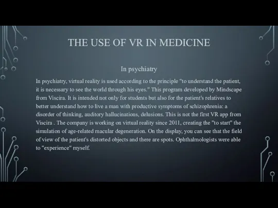THE USE OF VR IN MEDICINE In psychiatry In psychiatry, virtual