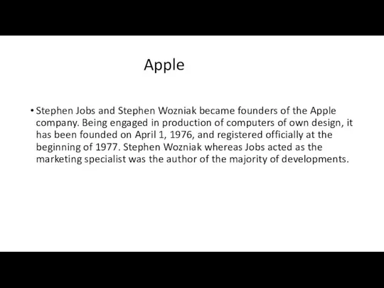 Apple Stephen Jobs and Stephen Wozniak became founders of the Apple