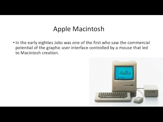 Apple Macintosh In the early eighties Jobs was one of the