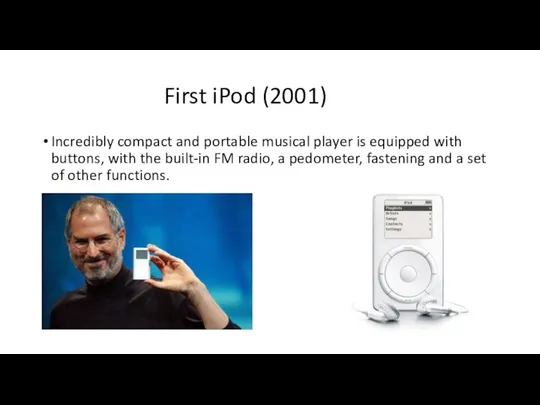 First iPod (2001) Incredibly compact and portable musical player is equipped