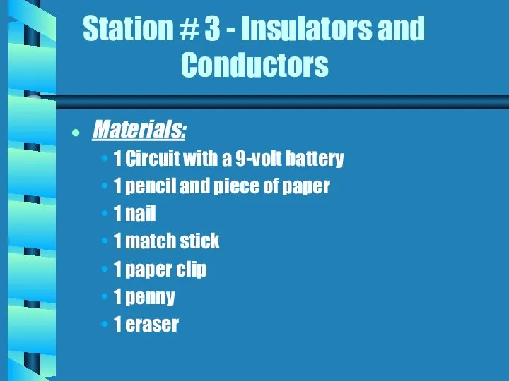 Materials: 1 Circuit with a 9-volt battery 1 pencil and piece