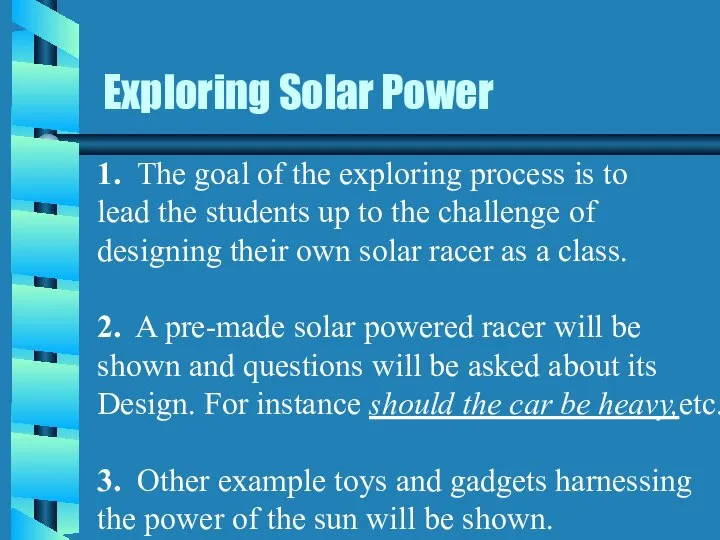 Exploring Solar Power 1. The goal of the exploring process is