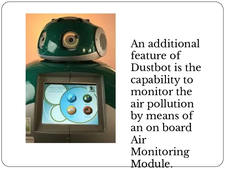 An additional feature of Dustbot is the capability to monitor the