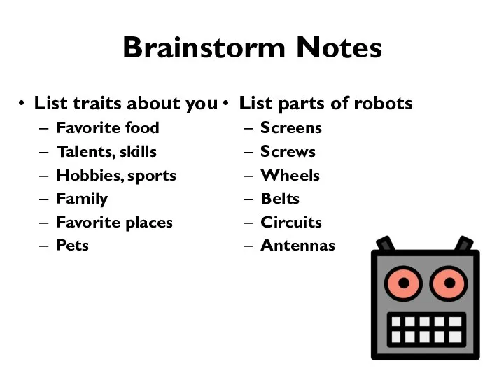 Brainstorm Notes List traits about you Favorite food Talents, skills Hobbies,