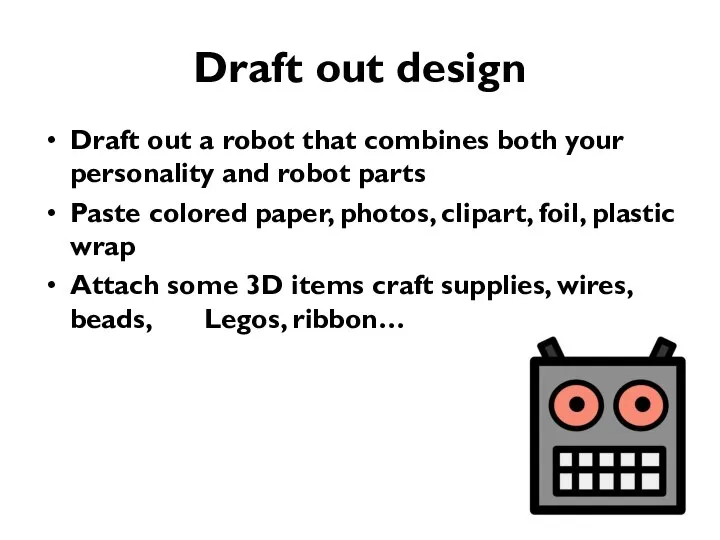 Draft out design Draft out a robot that combines both your