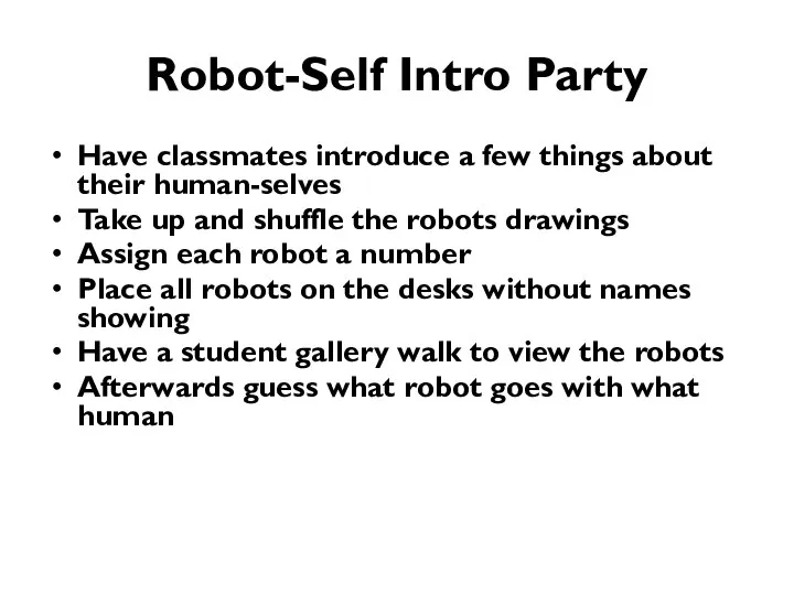 Robot-Self Intro Party Have classmates introduce a few things about their