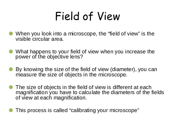 Field of View When you look into a microscope, the “field