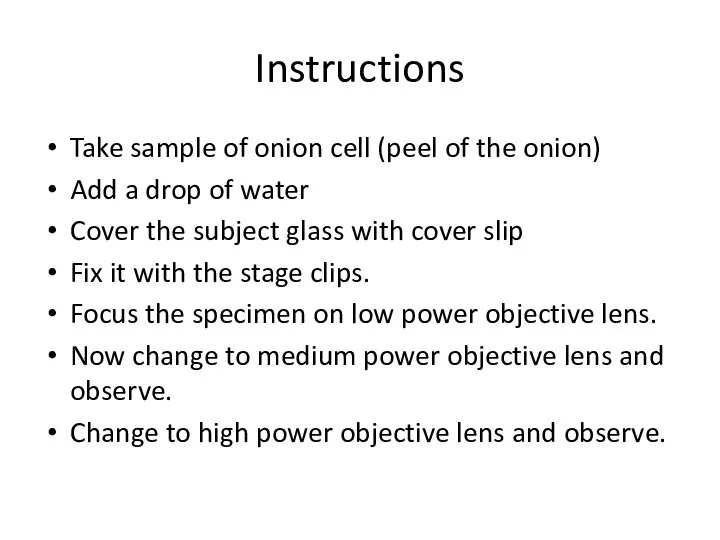 Instructions Take sample of onion cell (peel of the onion) Add