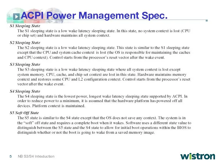 ACPI Power Management Spec. Sleeping State Definitions: Sleeping states are types