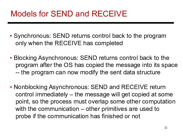 Models for SEND and RECEIVE Synchronous: SEND returns control back to