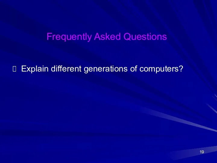 Frequently Asked Questions Explain different generations of computers?