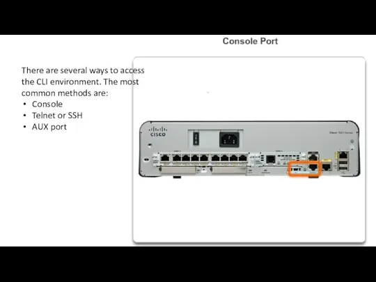 There are several ways to access the CLI environment. The most