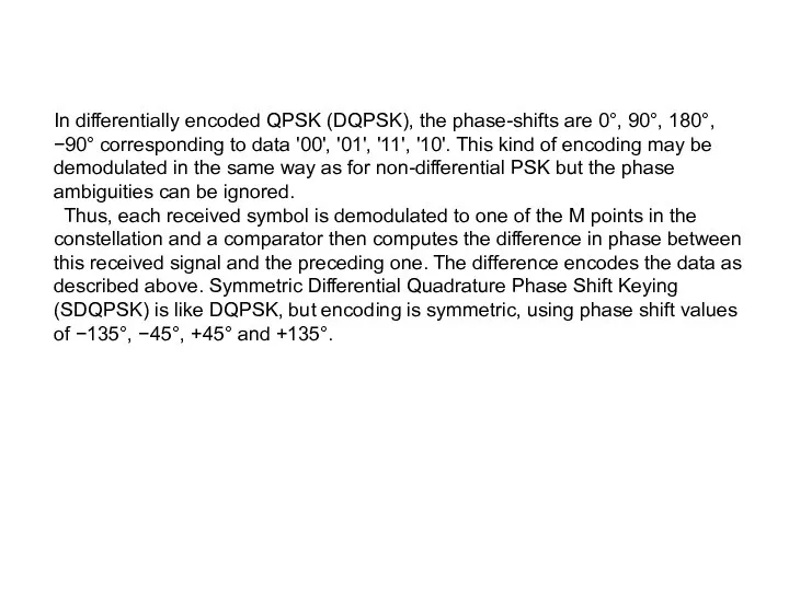 In differentially encoded QPSK (DQPSK), the phase-shifts are 0°, 90°, 180°,