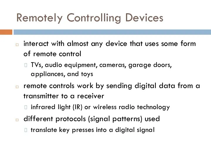 Remotely Controlling Devices interact with almost any device that uses some