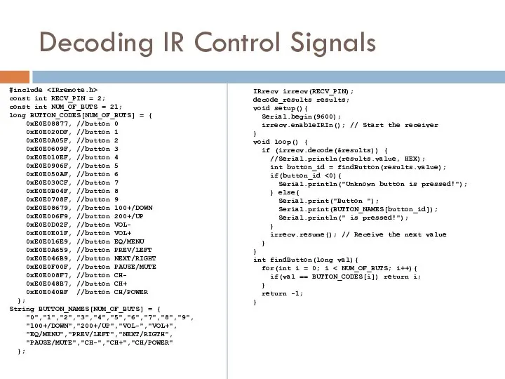 Decoding IR Control Signals #include const int RECV_PIN = 2; const