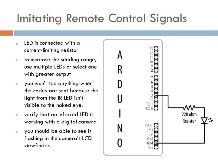 Imitating Remote Control Signals LED is connected with a current-limiting resistor