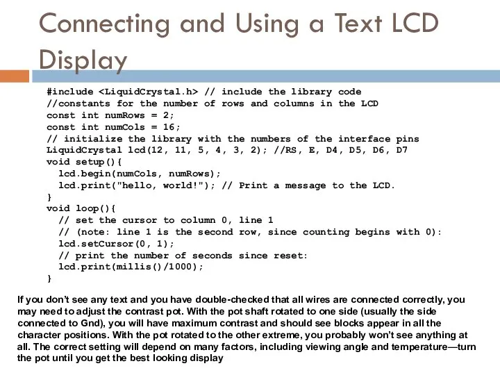 Connecting and Using a Text LCD Display #include // include the