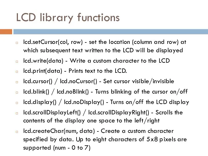 LCD library functions lcd.setCursor(col, row) - set the location (column and