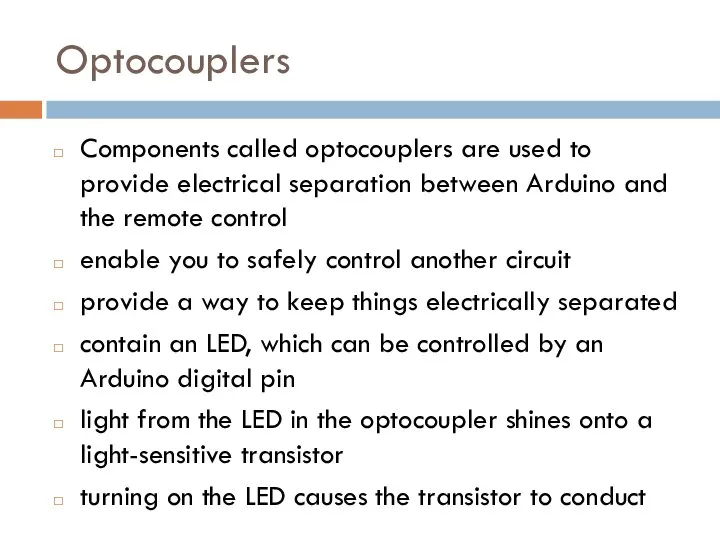 Optocouplers Components called optocouplers are used to provide electrical separation between