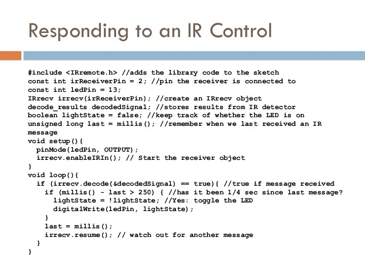 Responding to an IR Control #include //adds the library code to