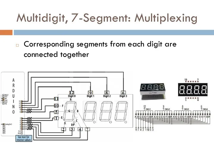 Multidigit, 7-Segment: Multiplexing Corresponding segments from each digit are connected together