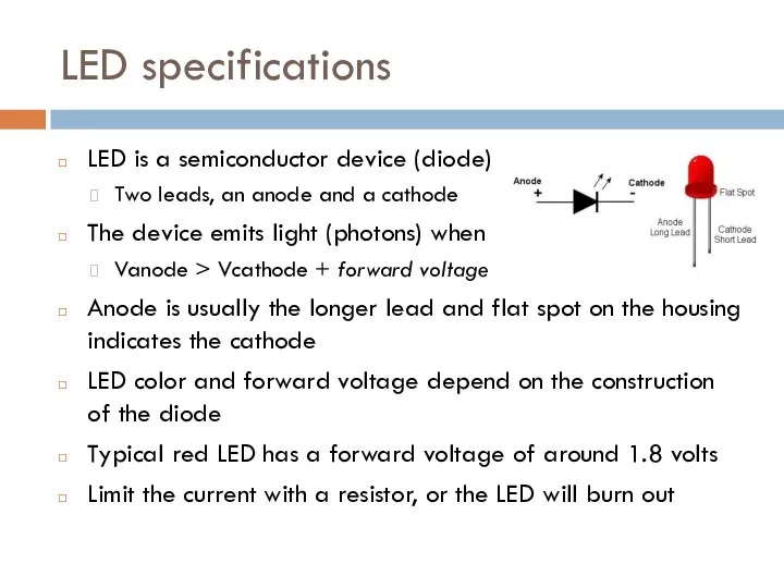 LED specifications LED is a semiconductor device (diode) Two leads, an
