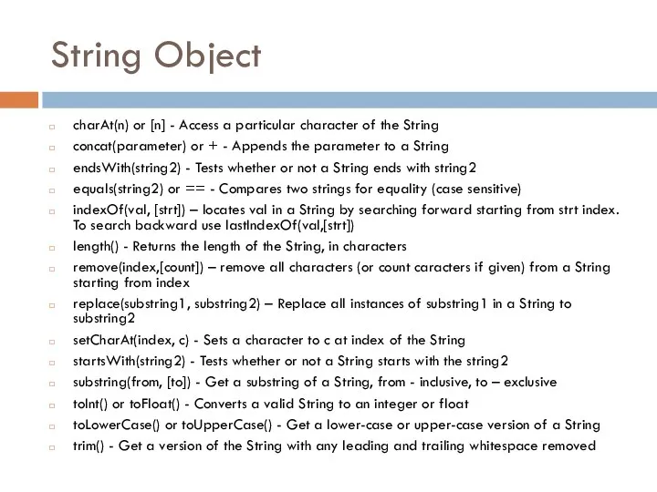 String Object charAt(n) or [n] - Access a particular character of