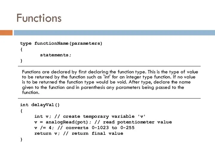 Functions Functions are declared by first declaring the function type. This
