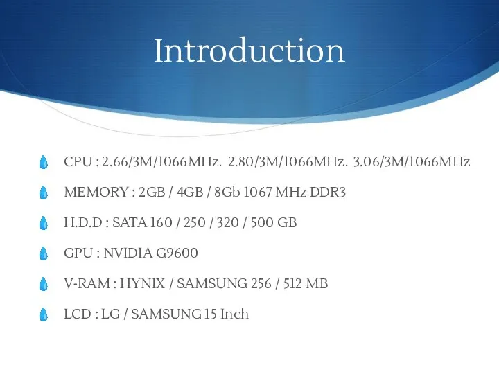 Introduction CPU : 2.66/3M/1066MHz．2.80/3M/1066MHz．3.06/3M/1066MHz MEMORY : 2GB / 4GB / 8Gb