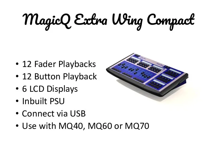 MagicQ Extra Wing Compact 12 Fader Playbacks 12 Button Playbacks 6