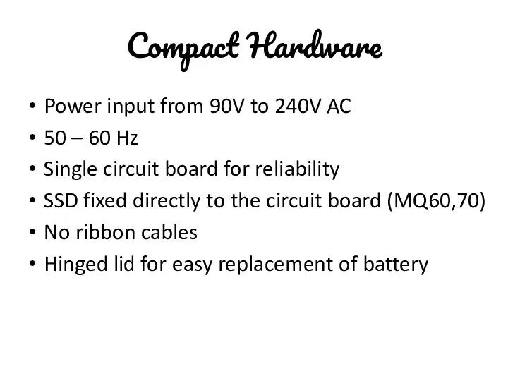 Compact Hardware Power input from 90V to 240V AC 50 –