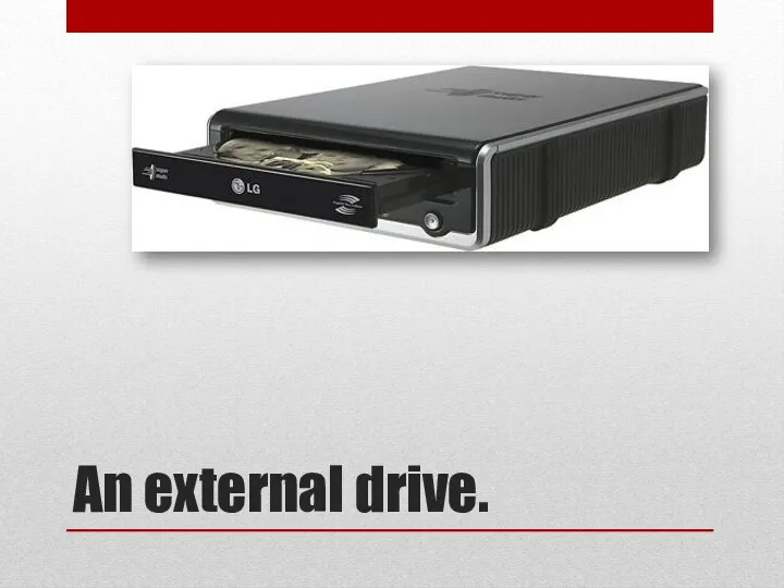 An external drive.