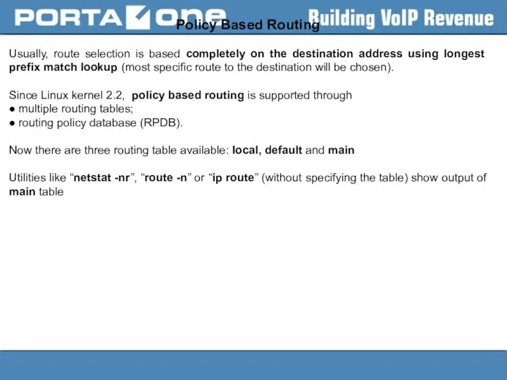 Policy Based Routing Usually, route selection is based completely on the