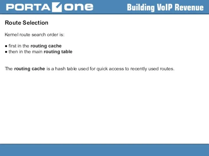 Route Selection Kernel route search order is: ● first in the