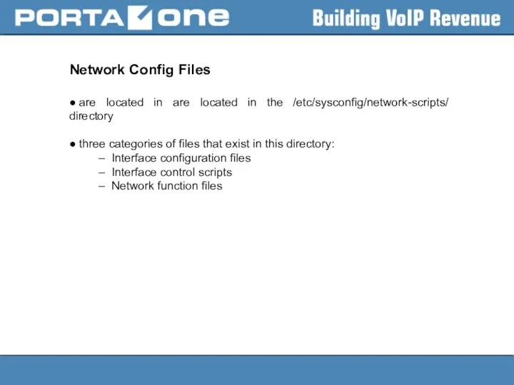 Network Config Files ● are located in are located in the