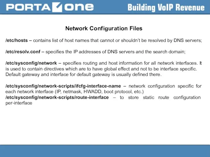 Network Configuration Files /etc/hosts – contains list of host names that