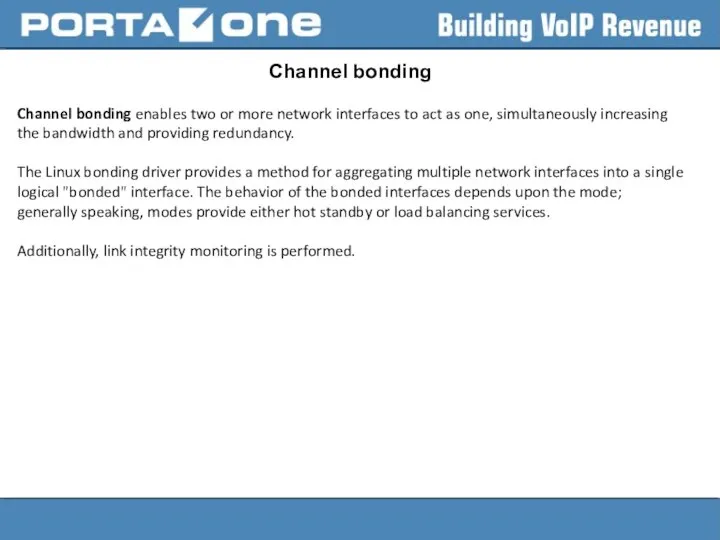 Channel bonding Channel bonding enables two or more network interfaces to