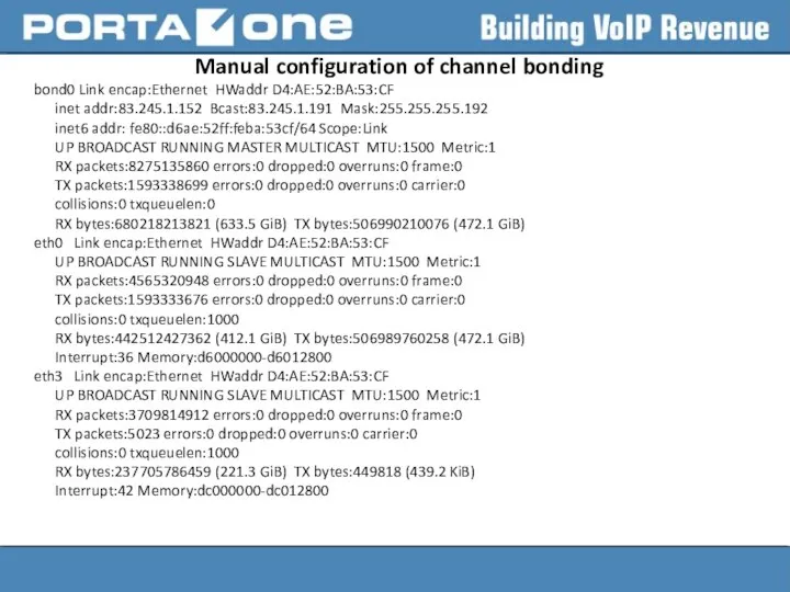 Manual configuration of channel bonding bond0 Link encap:Ethernet HWaddr D4:AE:52:BA:53:CF inet