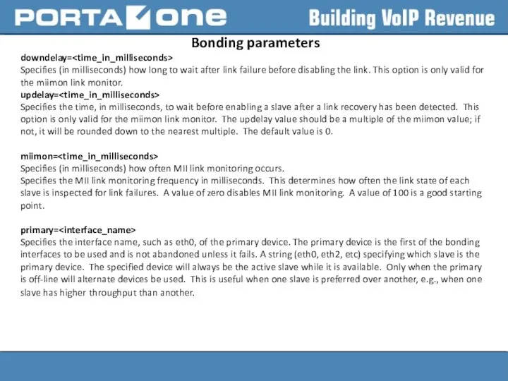 Bonding parameters downdelay= Specifies (in milliseconds) how long to wait after