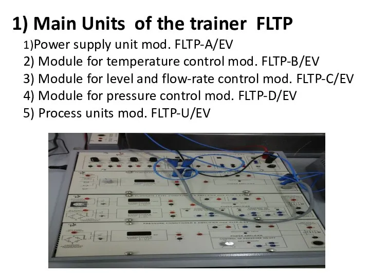 1) Main Units of the trainer FLTP 1)Power supply unit mod.