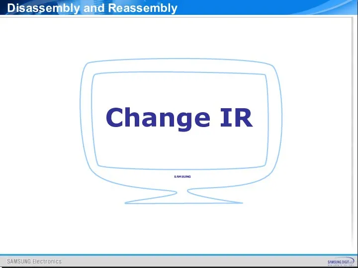 Change IR Disassembly and Reassembly