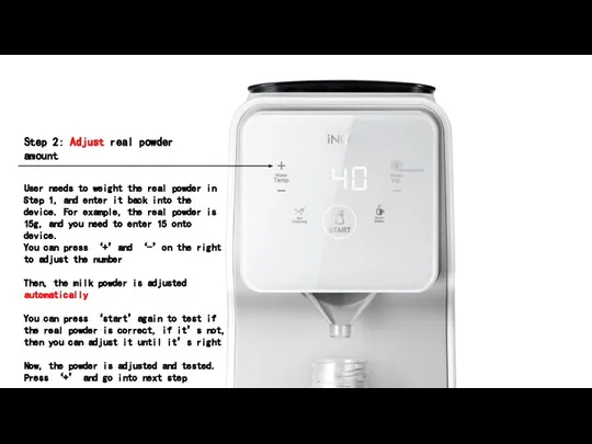 Step 2: Adjust real powder amount User needs to weight the