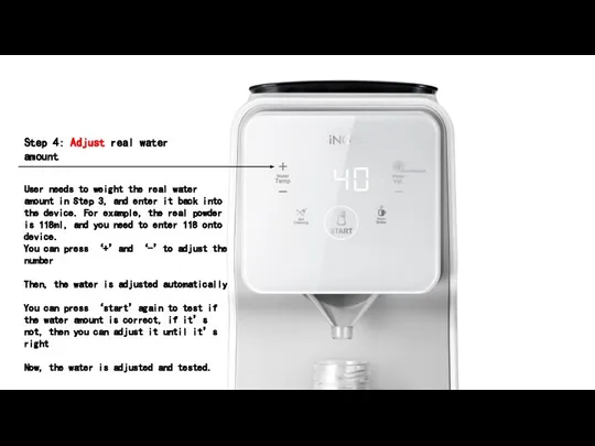 Step 4: Adjust real water amount User needs to weight the