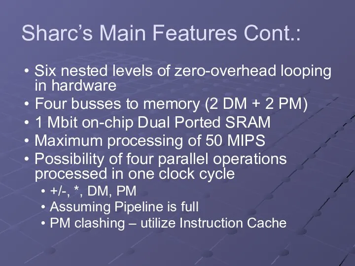 Sharc’s Main Features Cont.: Six nested levels of zero-overhead looping in