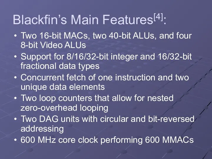 Blackfin’s Main Features[4]: Two 16-bit MACs, two 40-bit ALUs, and four