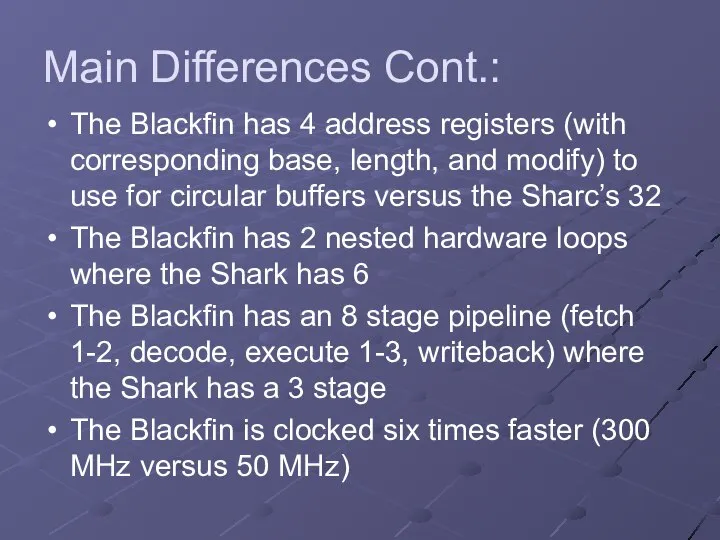 Main Differences Cont.: The Blackfin has 4 address registers (with corresponding